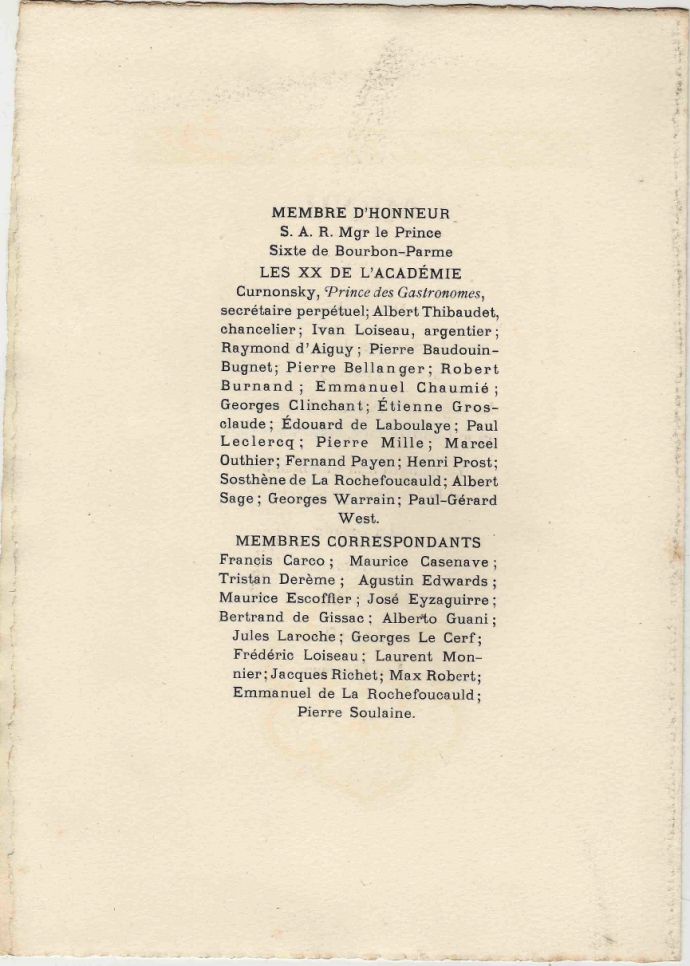 L‘Académie des Psychologues du Goût<br />Dîner du 06 mai 1931<br />organisé par MM. E. de Laboulaye et<br />Marcel Outhier<br />au Restaurant Lincoln<br /><br />Le Potage Argenté<br />Le Saumon de la Loire<br />avec le Vouvray 1919<br />Le Gigot de Pauillac à la Richelieu<br />et le Château La Conseillante 1924<br />Le Canard à la Valencienne<br />et le Châteauneuf-du-Pape<br />La Salade<br />Les Fromages<br />Le Soufflé Lincoln<br />Le Café<br />Les Liqueurs