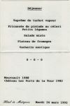 Déjeuner du 24 mars 1992<br />Hôtel de Matignon<br /><br />Suprême de turbot vapeur<br />Fricassée de pintade au céleri<br />Petits légumes<br />Salade mixte<br />Plateau de fromages<br />Vacherin exotique<br /><br />Meursault 1988<br />Château Les Forts de la Tour 1982